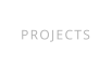 PROJECTS